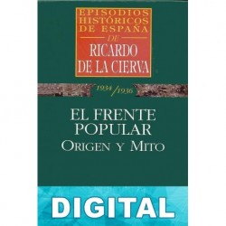 El Frente Popular: origen y mito Ricardo de la Cierva