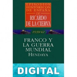 Franco y la Guerra Mundial. Hendaya Ricardo De La Cierva
