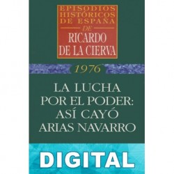 La lucha por el poder: así cayó Arias Navarro Ricardo De La Cierva