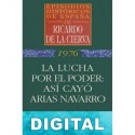 La lucha por el poder: así cayó Arias Navarro Ricardo De La Cierva