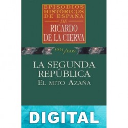 La Segunda República. El mito Azaña Ricardo De La Cierva
