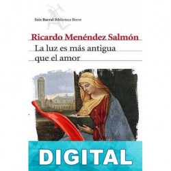 La luz es más antigua que el amor Ricardo Menéndez Salmón