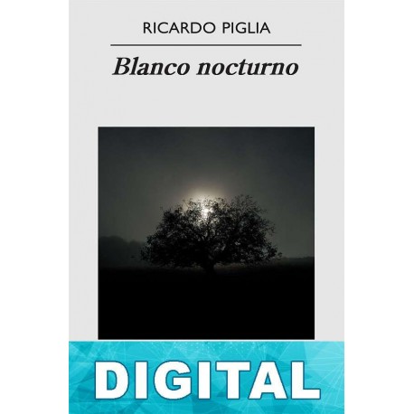 Blanco nocturno Ricardo Piglia