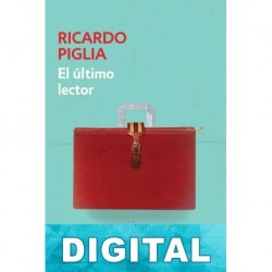 El último lector Ricardo Piglia