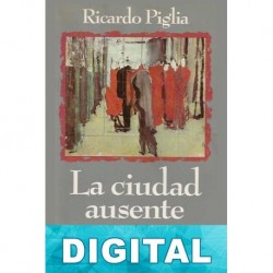 La ciudad ausente Ricardo Piglia