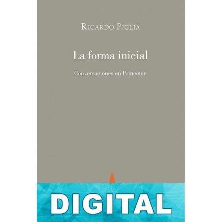 La forma inicial Ricardo Piglia