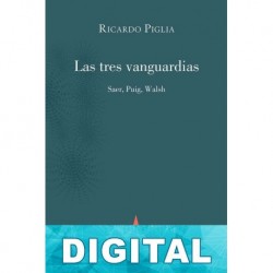 Las tres vanguardias Ricardo Piglia