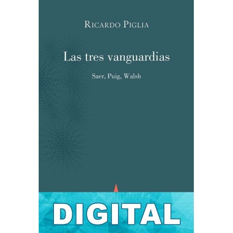 Las tres vanguardias Ricardo Piglia