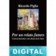 Por un relato futuro Ricardo Piglia