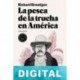 La pesca de la trucha en América Richard Brautigan
