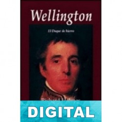 Wellington: el duque de hierro Richard Holmes