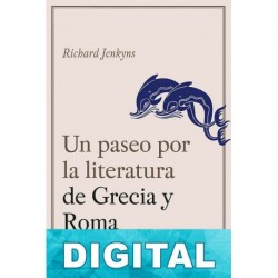 Un paseo por la literatura de Grecia y Roma Richard Jenkyns