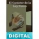El Carácter de la Ley Física Richard P. Feynman