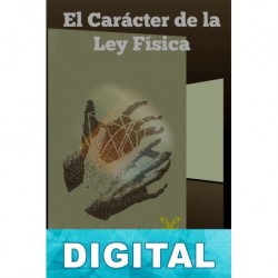 El Carácter de la Ley Física Richard P. Feynman