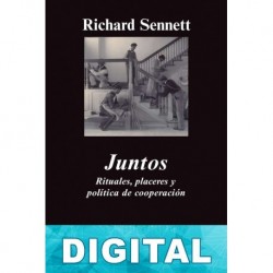 Juntos: Rituales, placeres y política de cooperación Richard Sennett