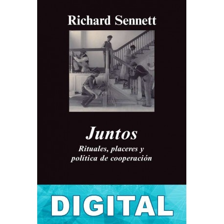 Juntos: Rituales, placeres y política de cooperación Richard Sennett