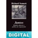 Juntos: Rituales, placeres y política de cooperación Richard Sennett