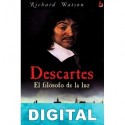 Descartes, el filósofo de la luz Richard Watson