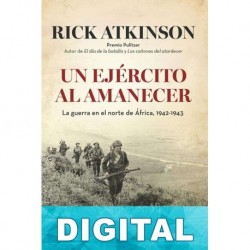 Un ejército al amanecer Rick Atkinson