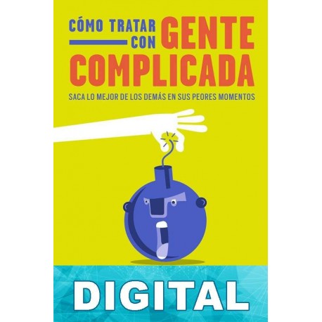 Cómo tratar con gente complicada Rick Brinkman & Rick Kirschener