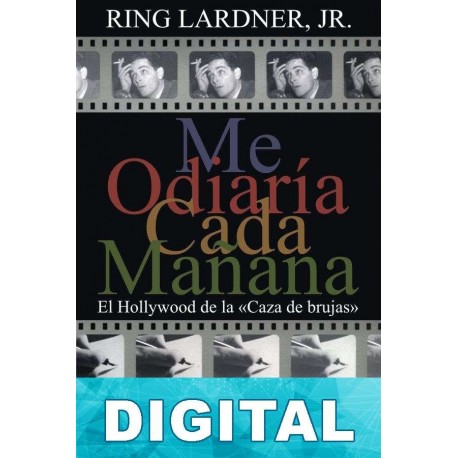Me odiaría cada mañana Ring Lardner Jr.