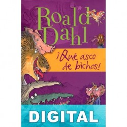 ¡Qué asco de bichos! Roald Dahl
