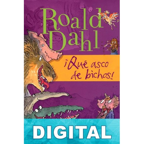 ¡Qué asco de bichos! Roald Dahl