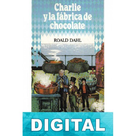 Charlie y la fábrica de chocolate Roald Dahl