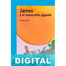 James y el melocotón gigante (ed. ilustrada) Roald Dahl
