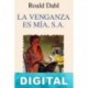 La venganza es mía, S.A. Roald Dahl