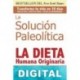 La solución paleolítica. La dieta humana originaria Robb Wolf