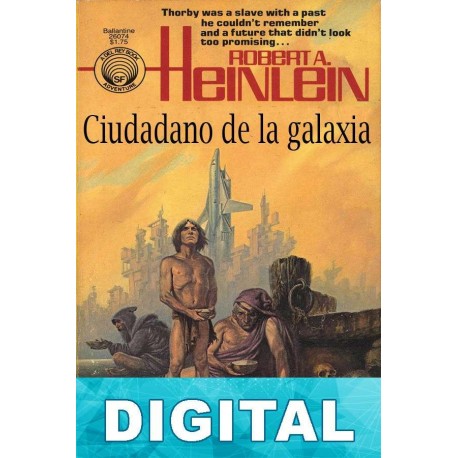 Ciudadano de la galaxia (trad. Antonio Bonnano) Robert A. Heinlein