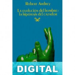 La evolución del hombre: La hipótesis del cazador Robert Ardrey