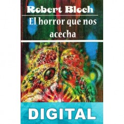 El horror que nos acecha Robert Bloch