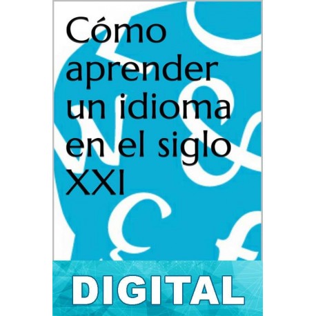 Cómo aprender un idioma en el siglo XXI Robert Brandwayn