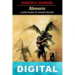 Almuric y otros textos de ciencia ficción Robert E. Howard