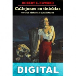 Callejones en tinieblas y otras historias a puñetazos Robert E. Howard