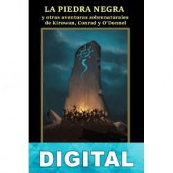 La Piedra Negra y otras aventuras sobrenaturales de Kirowan, Conrad y O’Donnel Robert E. Howard