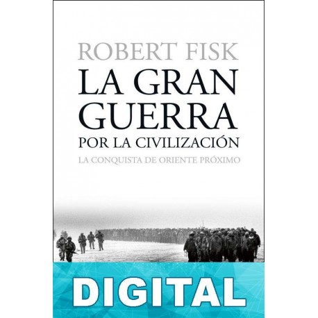 La gran guerra por la civilización Robert Fisk