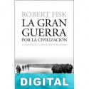 La gran guerra por la civilización Robert Fisk
