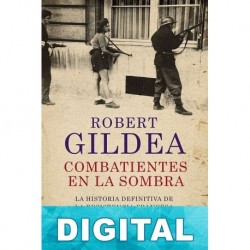 Combatientes en la sombra Robert Gildea
