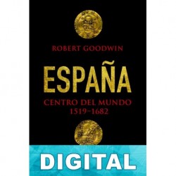 España, centro del mundo 1519-1682 Robert Goodwin