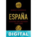 España, centro del mundo 1519-1682 Robert Goodwin