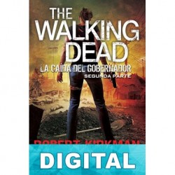 La caída del Gobernador. Segunda parte Robert Kirkman & Jay Bonansinga