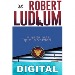 … y nada más que la verdad Robert Ludlum