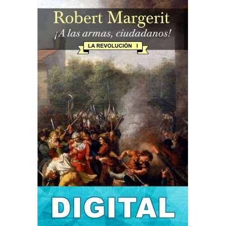 ¡A las armas, ciudadanos! Robert Margerit