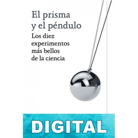 El prisma y el péndulo Robert P. Crease