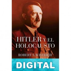 Hitler y el holocausto Robert S. Wistrich