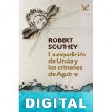 La expedición de Ursúa y los crímenes de Aguirre Robert Southey