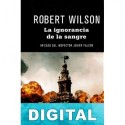 La ignorancia de la sangre Robert Wilson